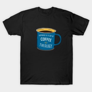 Theology And Cup Of Coffee Is Happiness T-Shirt